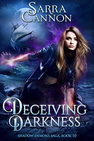 Deceiving Darkness (The Shadow Demons Saga #10)