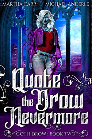 Quote The Drow Nevermore by Martha Carr, Michael Anderle