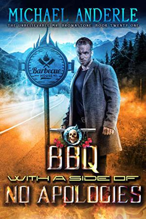 BBQ with a Side of No Apologies (The Unbelievable Mr. Brownstone #21)