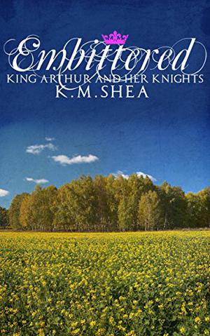 Embittered (King Arthur and Her Knights #3)