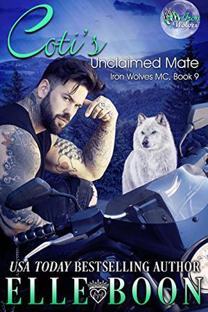 Coti's Unclaimed Mate (Iron Wolves MC #9)