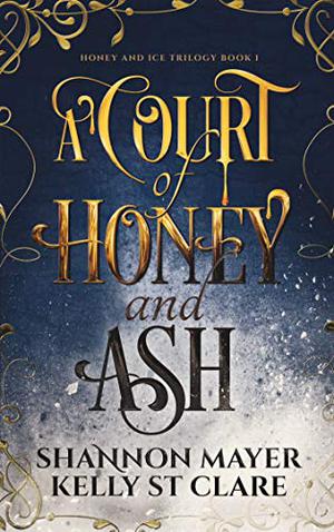 A Court of Honey and Ash (Honey and Ice Trilogy #1)