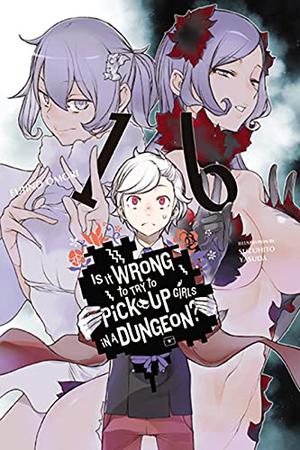 Is It Wrong to Try to Pick Up Girls in a Dungeon?, Vol. 16 (ダンジョンに出会いを求めるのは間違っているだろうか / Is It Wrong to Try to Pick Up Girls in a Dungeon? Light Novels #16)