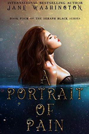 A Portrait of Pain (Seraph Black #4)