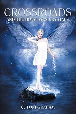 Crossroads and the Himalayan Crystals by C. Toni Graham