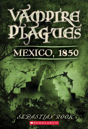 Mexico, 1850 (Vampire Plagues #3)