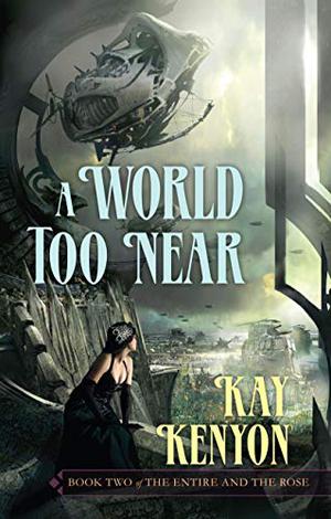 A World Too Near (Entire and the Rose #2)