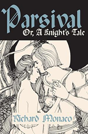 Parsival Or A Knight's Tale by Richard Monaco, David McCall Johnston