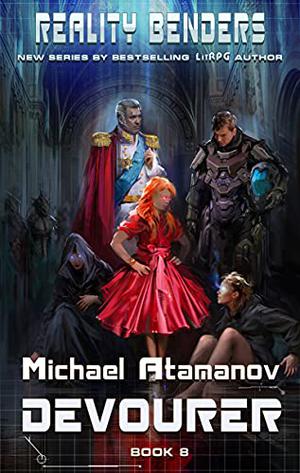 Devourer  (Reality Benders Book #8): LitRPG Series by Michael Atamanov