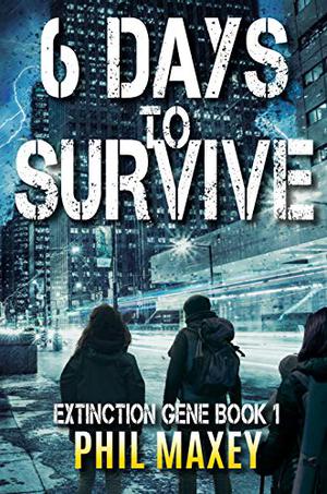 6 Days to Survive by Phil Maxey