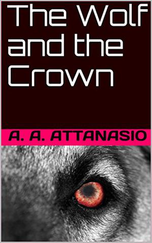 The Wolf and the Crown (Arthor #3)