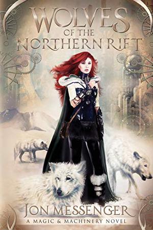 Wolves of the Northern Rift (Magic & Machinery #1)