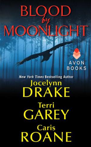 Blood by Moonlight by Jocelynn Drake, Terri Garey, Caris Roane