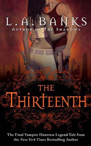 The Thirteenth by L.A. Banks