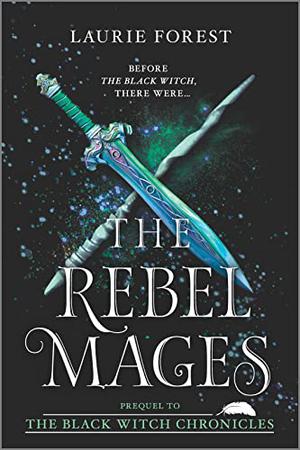 The Rebel Mages by Laurie Forest