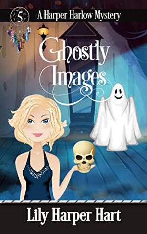 Ghostly Images (Harper Harlow #5)