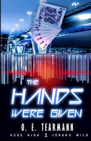 The Hands We're Given by O.E. Tearmann