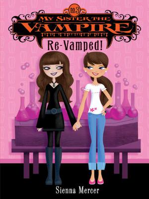 Re-Vamped! (My Sister the Vampire #3)