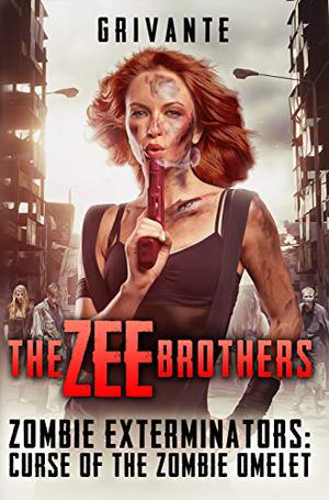 The Zee Brothers : Zombie Exterminators  (Standard Edition): Curse of the Zombie Omelet! by Grivante