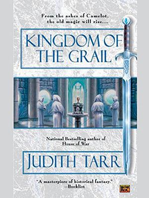 Kingdom of the Grail by Judith Tarr