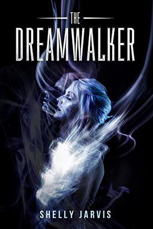 The Dreamwalker by Shelly Jarvis