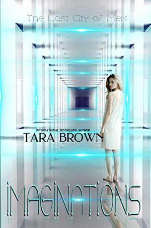 Imaginations (The Last City of Men #1)