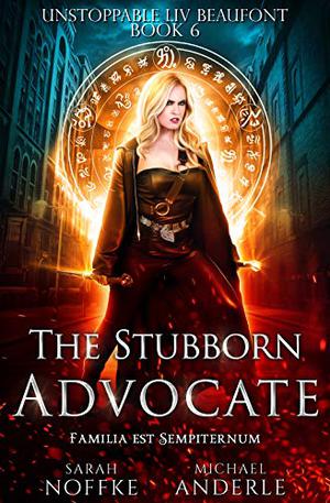 The Stubborn Advocate (Unstoppable Liv Beaufont #6)