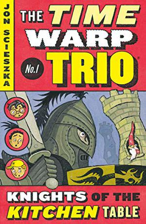 Knights of the Kitchen Table (Time Warp Trio #1)