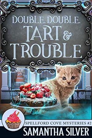 Double, Double, Tart and Trouble (Spellford Cove #2)