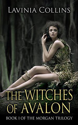 The Witches of Avalon by Lavinia Collins
