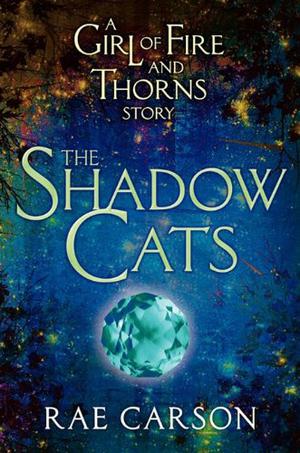 The Shadow Cats (Girl of Fire and Thorns #0.5)