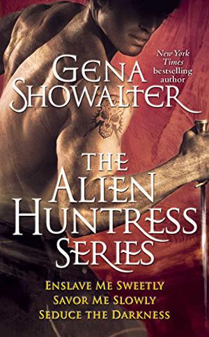 The Alien Huntress Series: Enslave Me Sweetly, Savor Me Slowly, Seduce the Darkness (Alien Huntress #2-4)