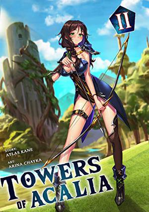 Towers of Acalia Volume II by Atlas Kane