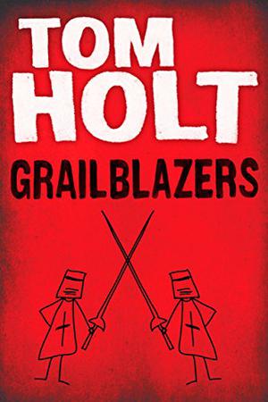 Grailblazers by Tom Holt