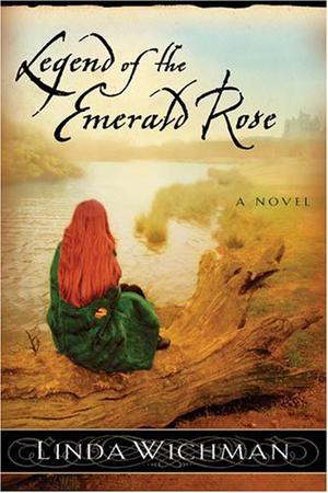 Legend of the Emerald Rose by Linda Wichman