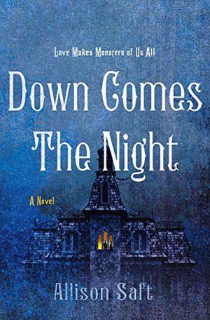 Down Comes the Night by Allison Saft