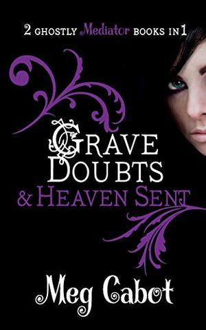 Grave Doubts / Heaven Sent (The Mediator #5-6)