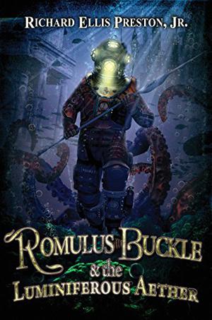 Romulus Buckle and the Luminiferous Aether (Chronicles of the Pneumatic Zeppelin #3)