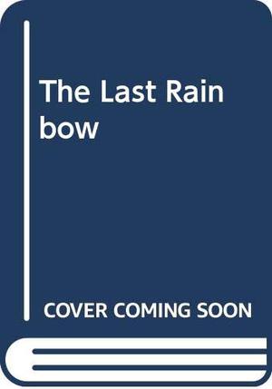 The Last Rainbow (Firelord #3)