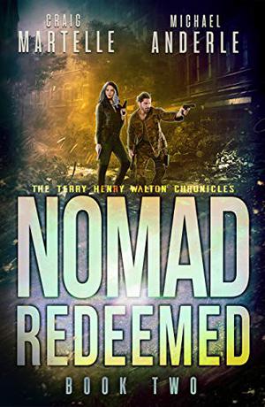 Nomad Redeemed: A Kurtherian Gambit Series (Terry Henry Walton Chronicles #2)