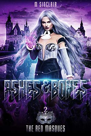 Ashes & Bones by M. Sinclair