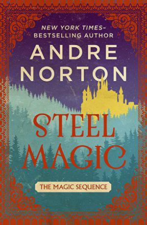 Steel Magic by Andre Norton
