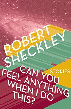 The Same To You Doubled And Other Stories by Robert Sheckley