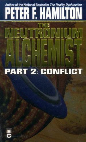 The Neutronium Alchemist 2: Conflict (Night's Dawn #2, Part 2 of 2)