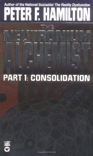 The Neutronium Alchemist 1: Consolidation by Peter F. Hamilton