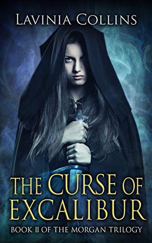 The Curse of Excalibur (Morgan Trilogy #2)