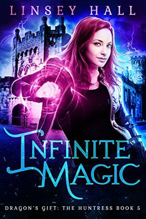 Infinite Magic (Dragon's Gift: The Huntress #5)