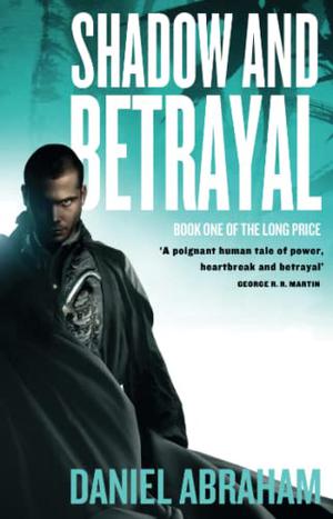Shadow and Betrayal by Daniel Abraham