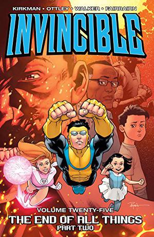 Invincible, Vol. 25: The End of All Things, Part Two (Invincible Collected Editions #25)