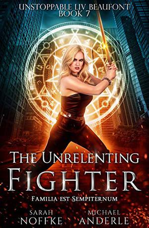 The Unrelenting Fighter (Unstoppable Liv Beaufont #7)